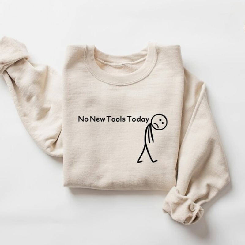 เสื้อสเวตเชิ้ต No New Tools To - Office And Tech บทวิจารณ์และราคา